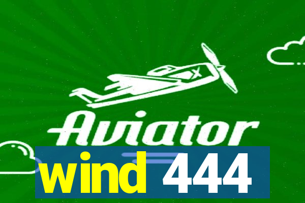 wind 444